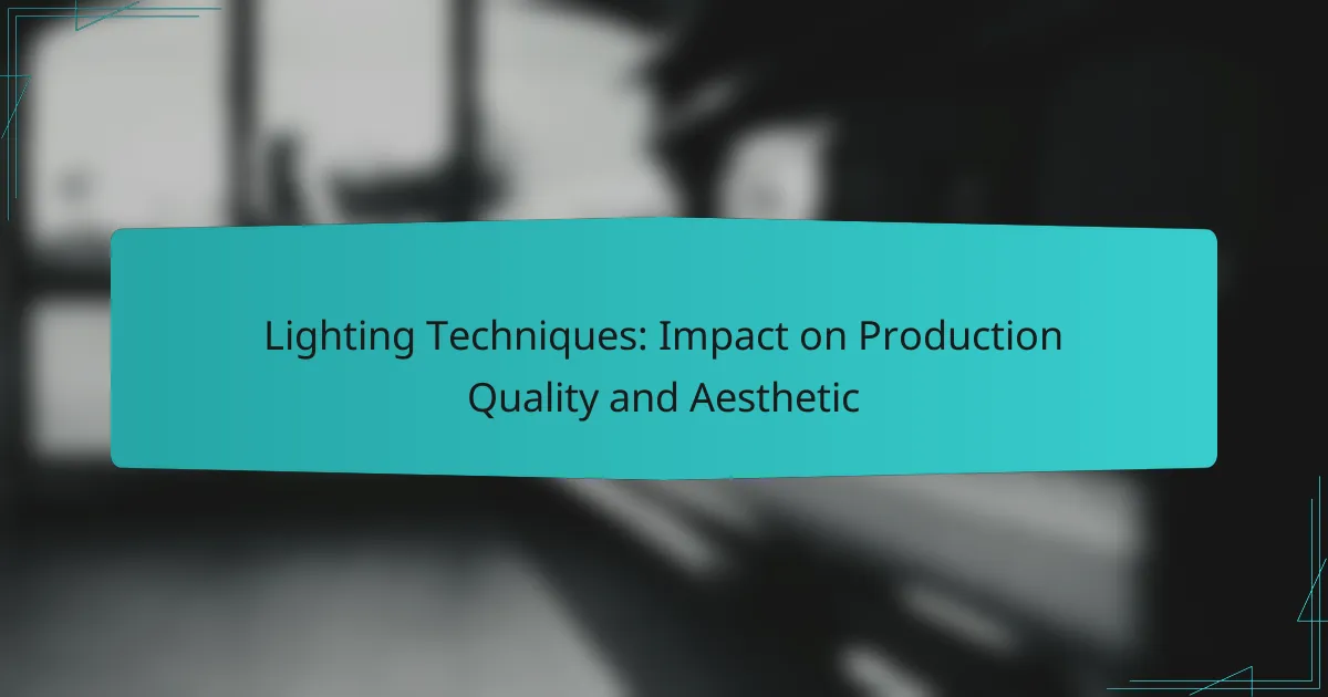 Lighting Techniques: Impact on Production Quality and Aesthetic