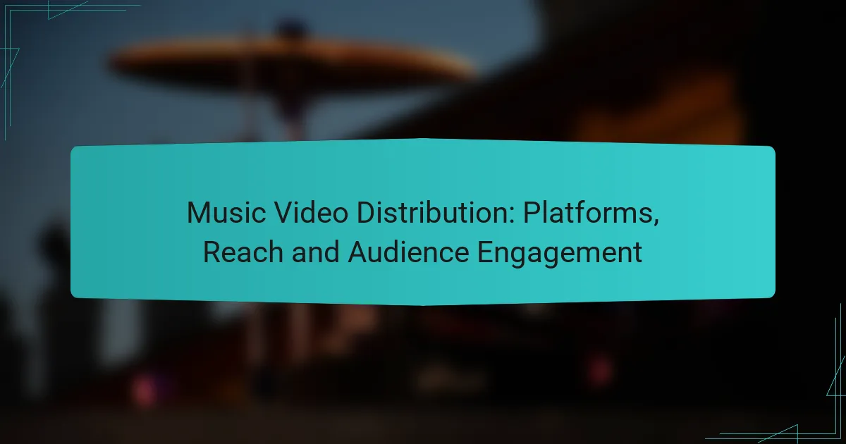 Music Video Distribution: Platforms, Reach and Audience Engagement