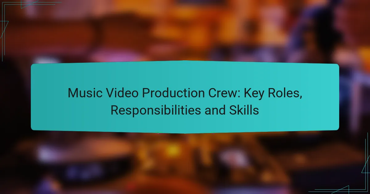 Music Video Production Crew: Key Roles, Responsibilities and Skills