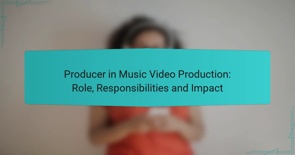 Producer in Music Video Production: Role, Responsibilities and Impact