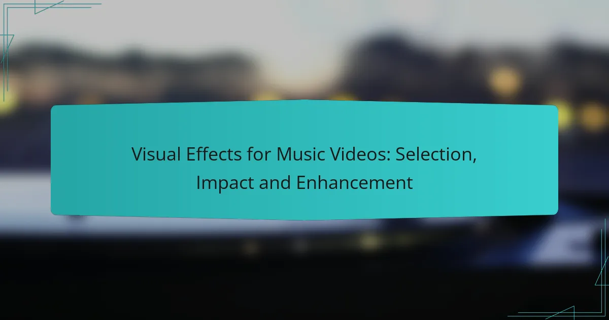 Visual Effects for Music Videos: Selection, Impact and Enhancement