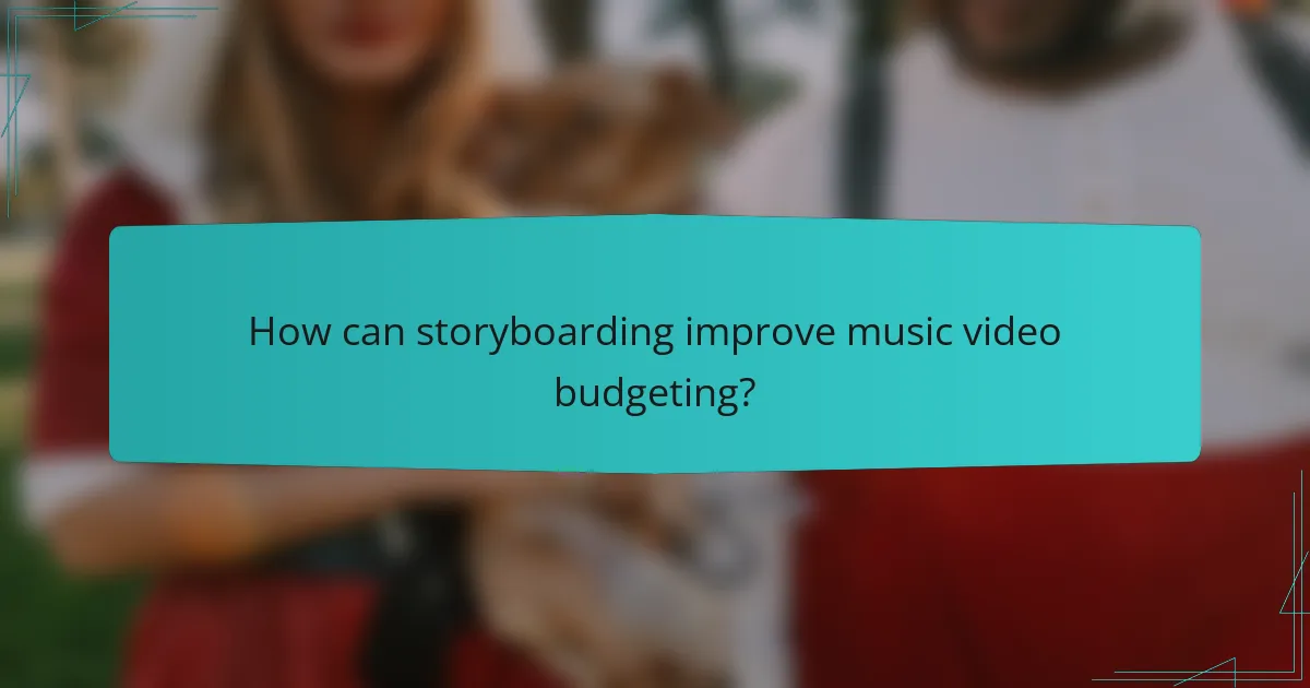 How can storyboarding improve music video budgeting?