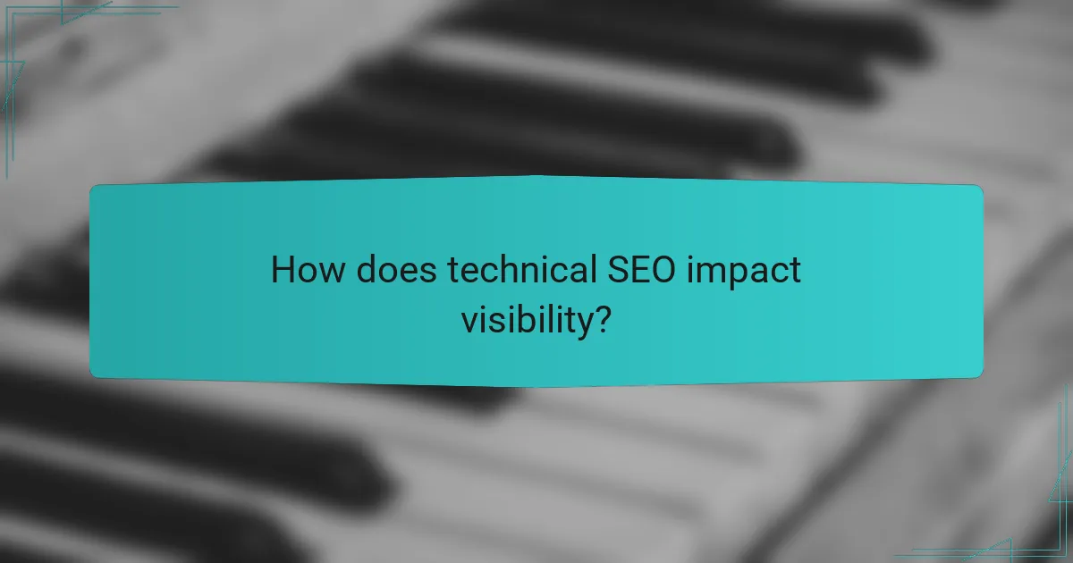 How does technical SEO impact visibility?