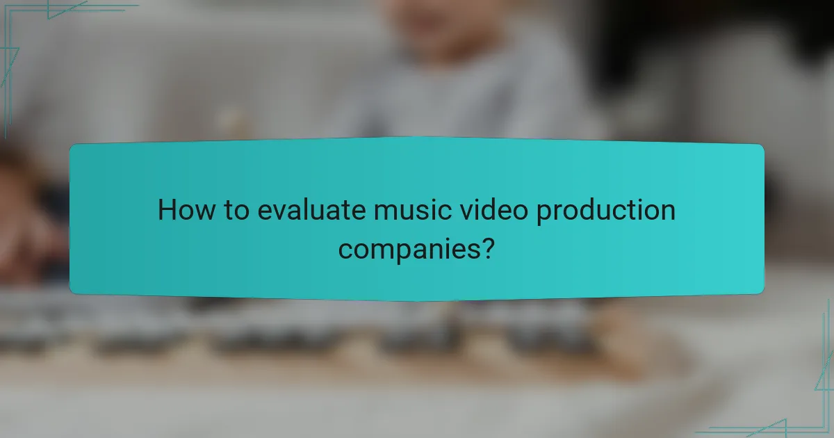 How to evaluate music video production companies?