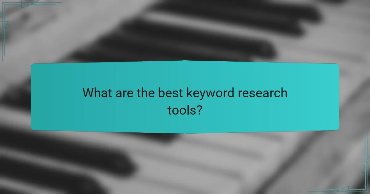 What are the best keyword research tools?