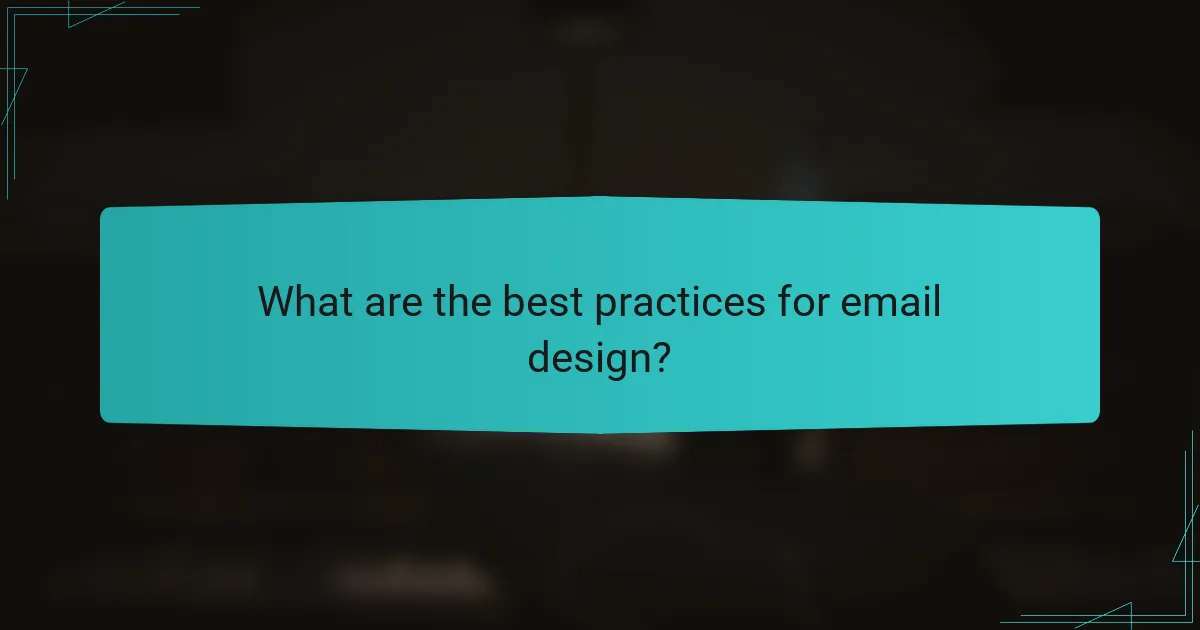 What are the best practices for email design?