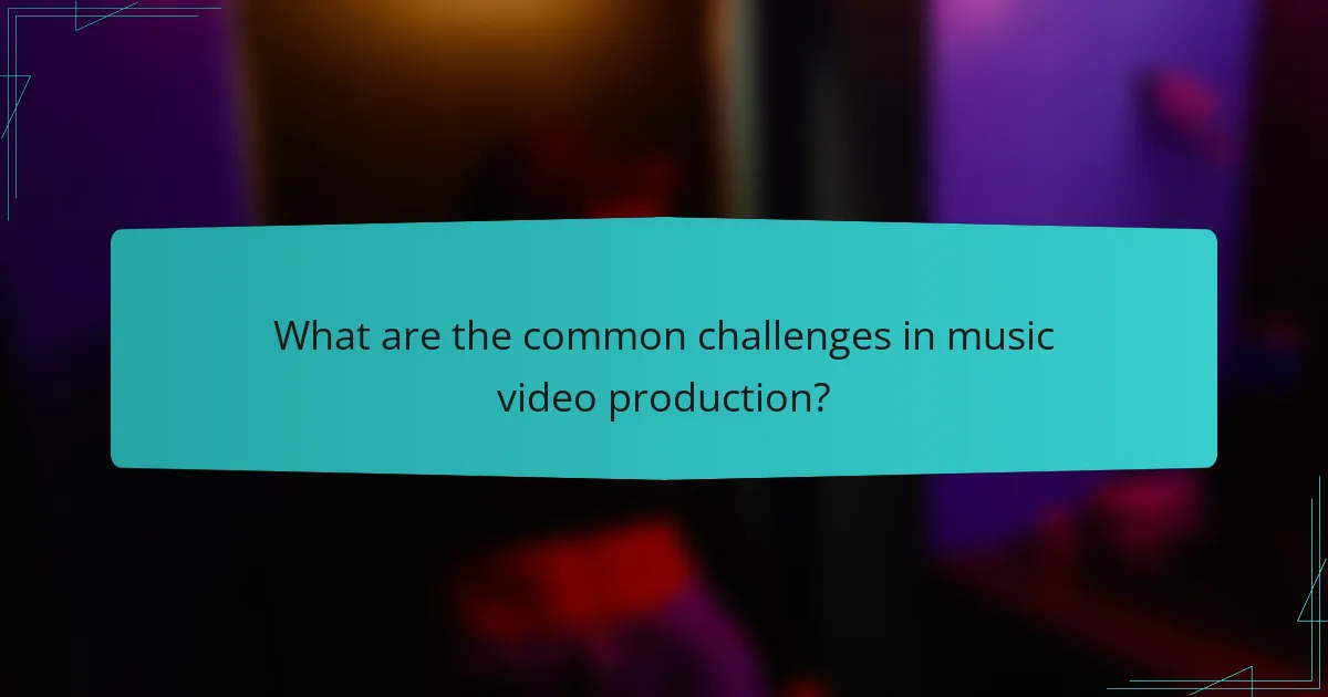 What are the common challenges in music video production?