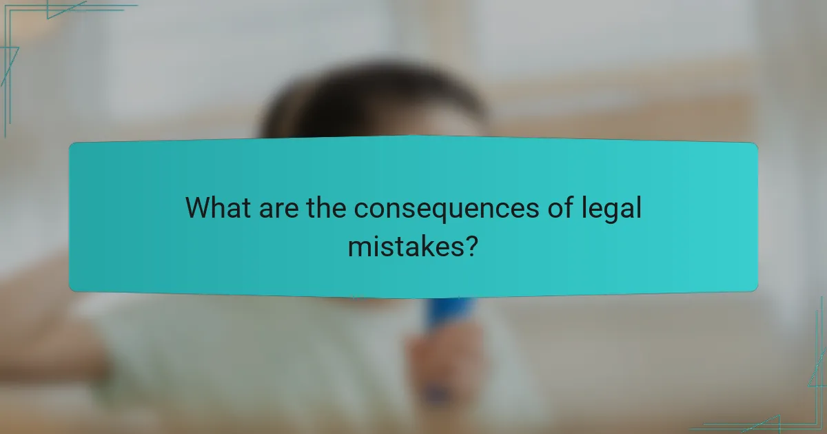 What are the consequences of legal mistakes?