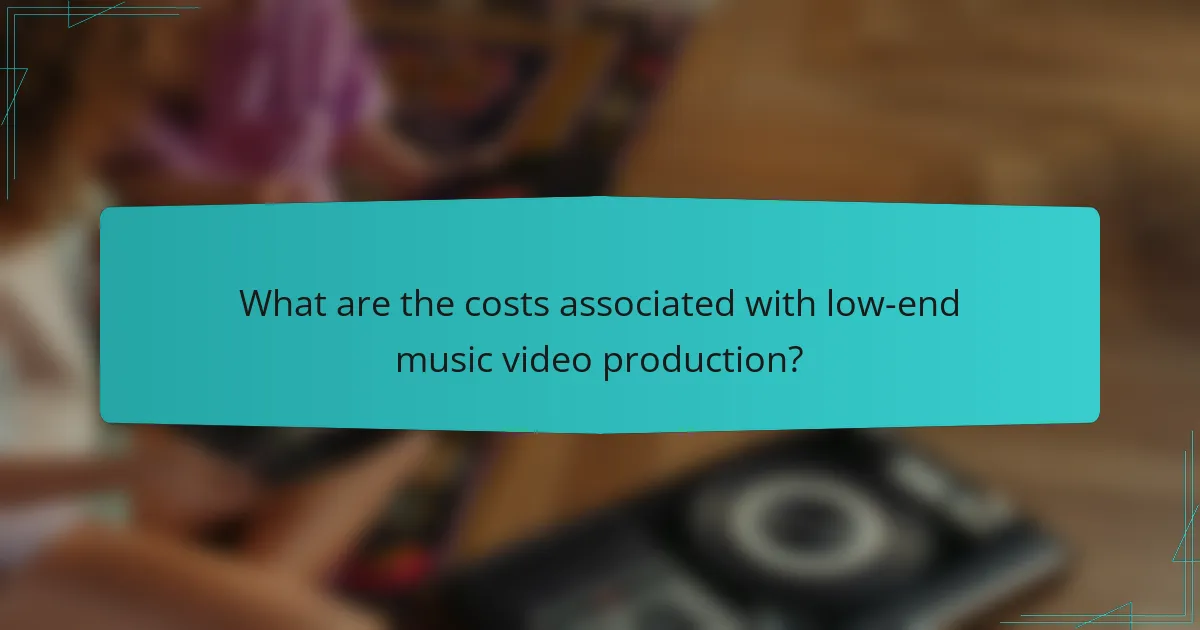 What are the costs associated with low-end music video production?