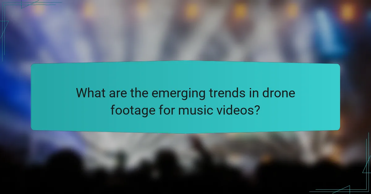 What are the emerging trends in drone footage for music videos?
