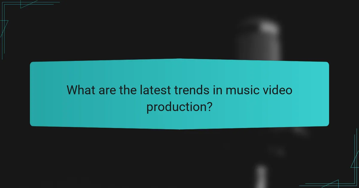 What are the latest trends in music video production?