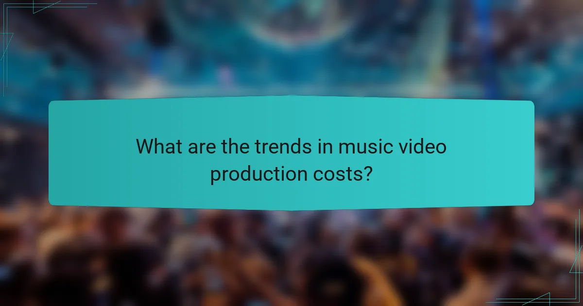 What are the trends in music video production costs?