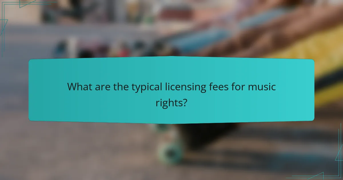 What are the typical licensing fees for music rights?