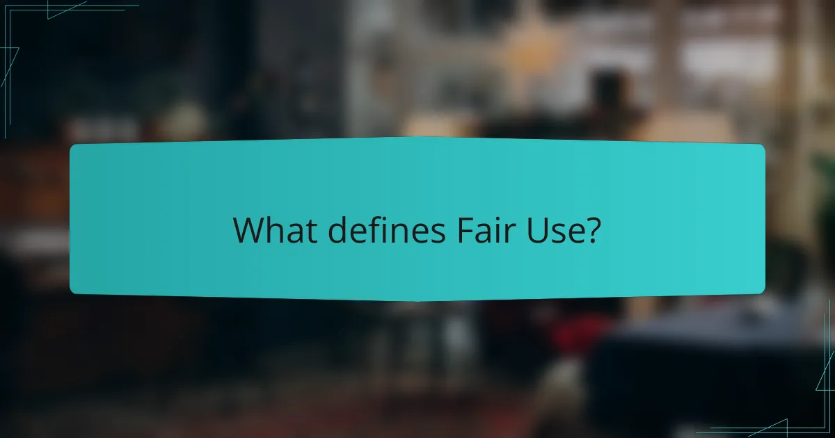 What defines Fair Use?
